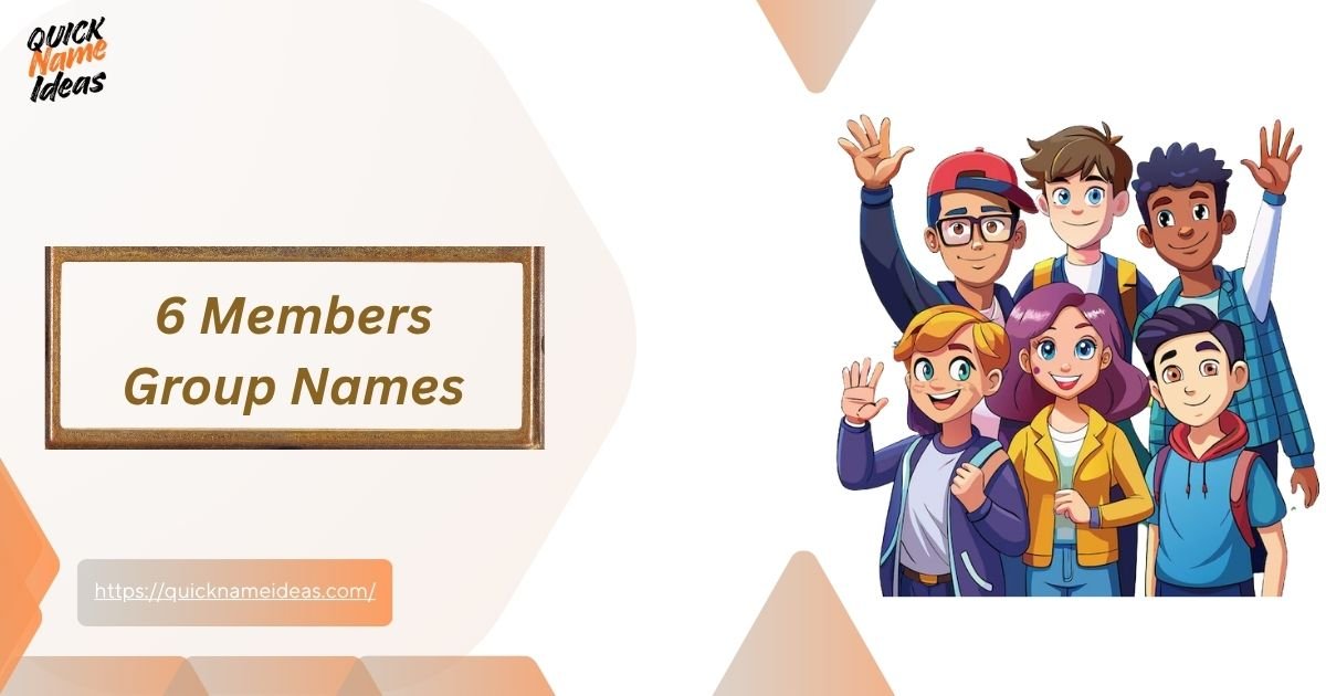 6 Members Group Names